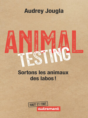 cover image of Animal Testing. Sortons les animaux des labos !